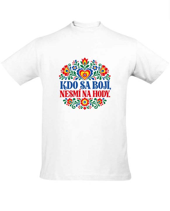 Pánské tričko Kdo sa bojí, nesmí na hody